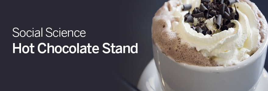Visit the Social Science Hot Chocolate Stand, Wednesday, November 19, 11 a.m. to 2 p.m.